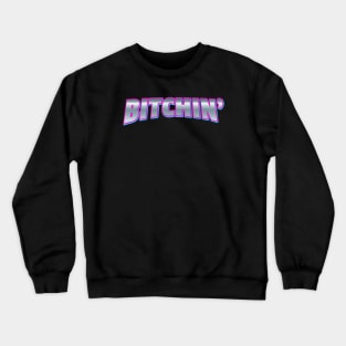 Bitchin Crewneck Sweatshirt